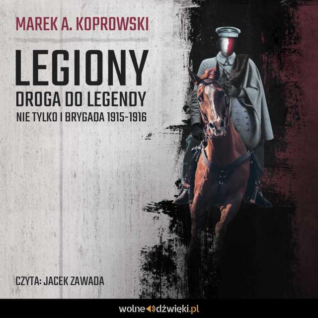 Legiony. Droga do legendy. Nie tylko Pierwsza Brygada 1914-1916 on Productcaster.