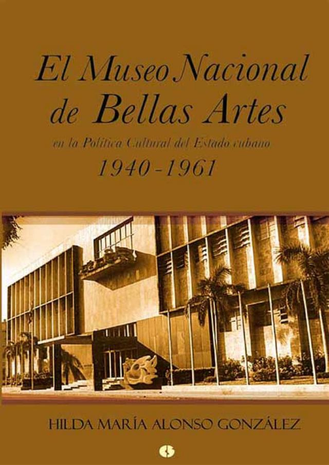 El Museo Nacional de Bellas Artes en la política cultural del Estado cubano (1940-1961) on Productcaster.