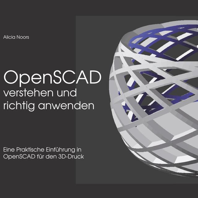 OpenSCAD verstehen und richtig anwenden on Productcaster.