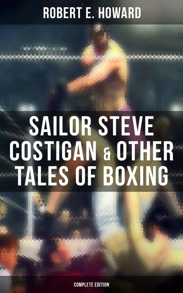 Sailor Steve Costigan & Other Tales of Boxing - Complete Edition on Productcaster.