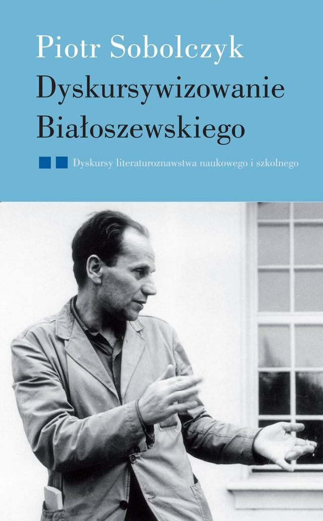 Dyskursywizowanie Białoszewskiego. Tom 2. Dyskursy literaturoznawstwa literackiego i szkolnego on Productcaster.