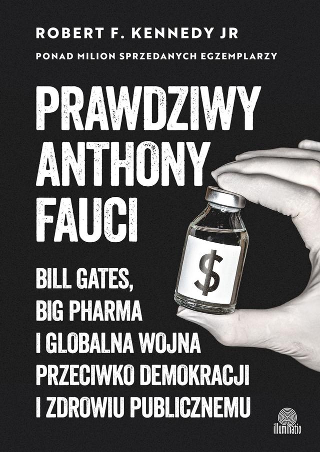 Anthony Fauci. Bill Gates, Big Pharma i globalna wojna przeciwko demokracji i zdrowiu publicznemu on Productcaster.