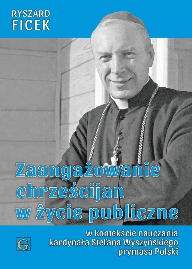 Zaangażowanie chrześcijan w życie publiczne w kontekście nauczania kardynała Stefana Wyszyńskiego Prymasa Polski on Productcaster.