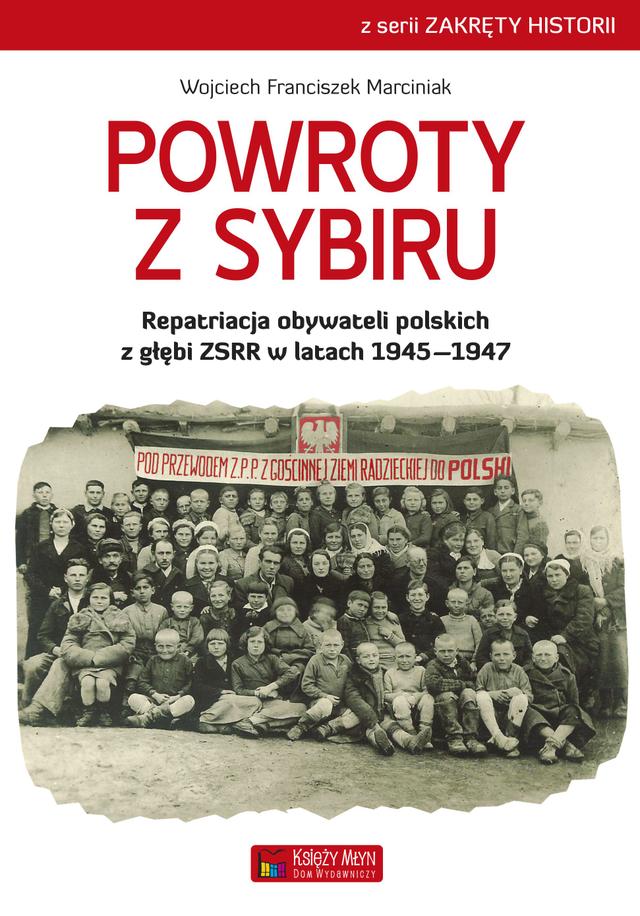 Powroty z Sybiru. Repatriacja obywateli polskich z głębi ZSRR w latach 1945–1947 on Productcaster.