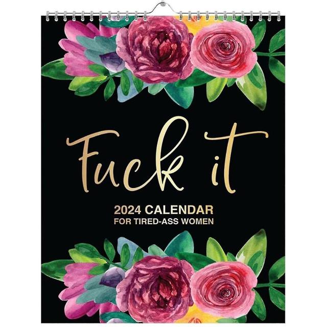 Fuck It 2024 Calendar For Tired-ass Women on Productcaster.