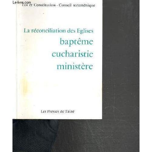 La Reconciliation Des Eglises - Bapteme Eucharistie Ministere / Foi... on Productcaster.