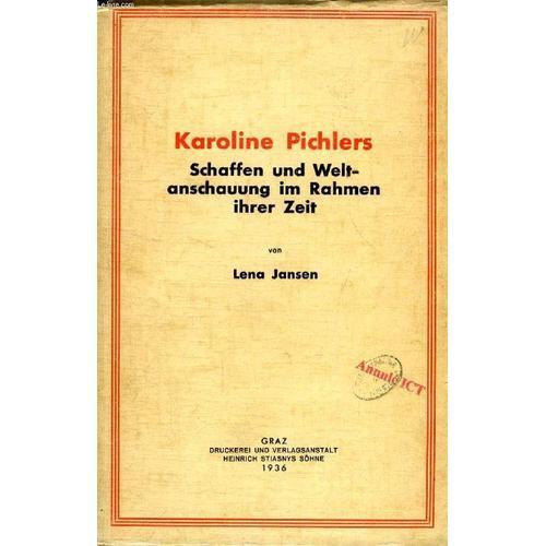 Karoline Pichlers, Schaffen Und Weltanschauung Im Rahmen Ihrer Zeit... on Productcaster.