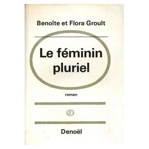 Le Féminin Pluriel / Groult, Benoîte Et Flora / Réf 11917 on Productcaster.