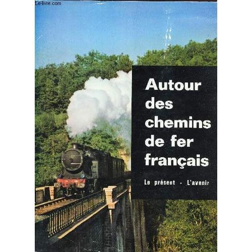 Autour Des Chemins De Fer Francais - Le Present - L'avenir / Les T... on Productcaster.