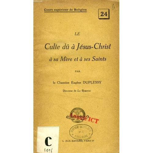 Le Culte Dû A Jesus-Christ, A Sa Mere Et A Ses Saints (Cours Superi... on Productcaster.