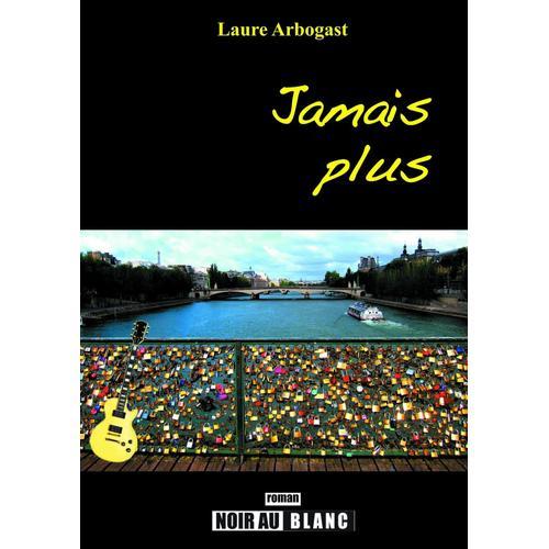 Jamais Plus, Le Deuxième Roman Rock De Laure Arbogast on Productcaster.