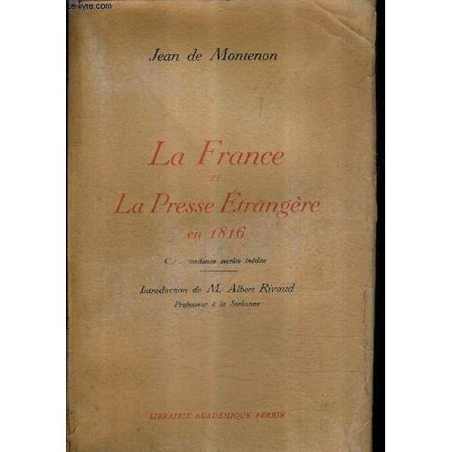 La France Et La Presse Etrangere En 1816 Correspondance Secrete Ine... on Productcaster.