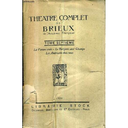 Theatre Complet De Brieux - Tome 7 : La Femme Seule Le Bourgeois Au... on Productcaster.