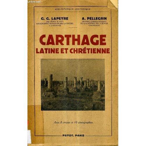 Carthage Latine Et Chretienne / Collection Bibliotheque Historique . on Productcaster.