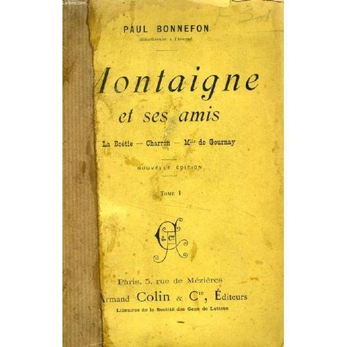 Montaigne Et Ses Amis, 2 Tomes (La Boétie, Charron, Mlle De Gournay) on Productcaster.