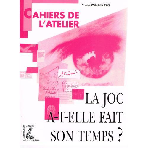 Cahiers De L'atelier N° 484 : La Joc A-T-Elle Fait Son Temps ? on Productcaster.