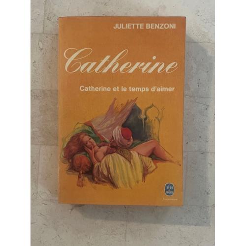 Catherine : Catherine Et Le Temps D’Aimer, Par Juliette Benzoni on Productcaster.