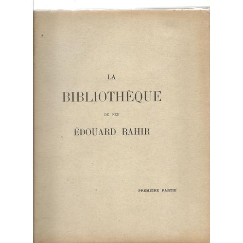 La Bibliothèque De Feu Édouard Rahir, Ancien Libraire - Première Pa... on Productcaster.