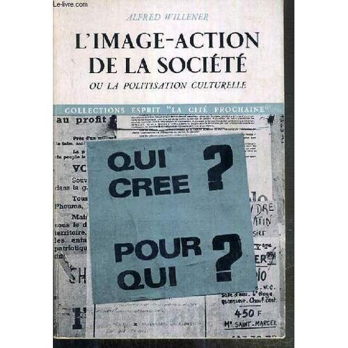 L'image-Action De La Societe Ou La Politisation Culturelle / Collec... on Productcaster.