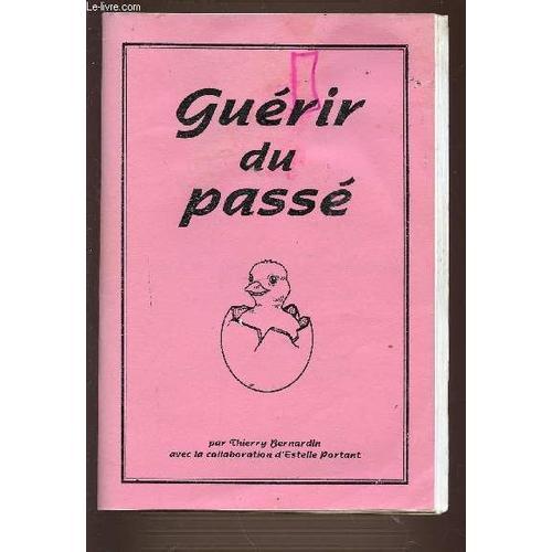 Guerir Du Passe. Reflexion Sur L'origine Et La Guerison Des Symptom... on Productcaster.