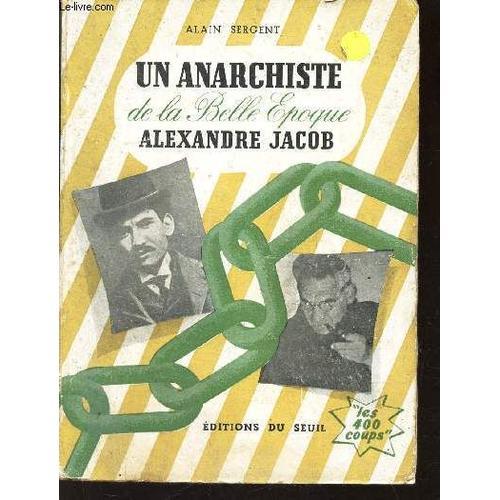 Un Anarchiste De La Belle Epoque Alexandre Jacob. on Productcaster.