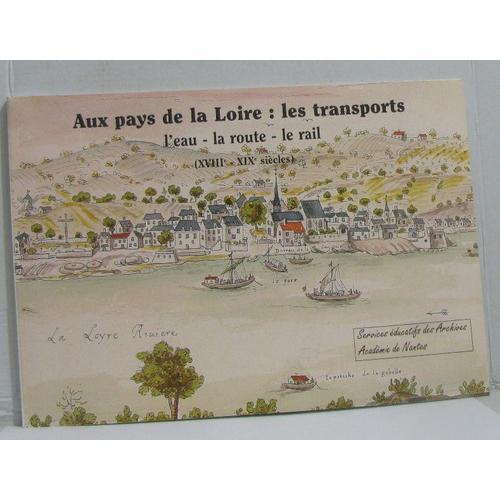 Aux Pays De La Loire: Les Transports L'eau -La Route -Le Rail (Xvii... on Productcaster.