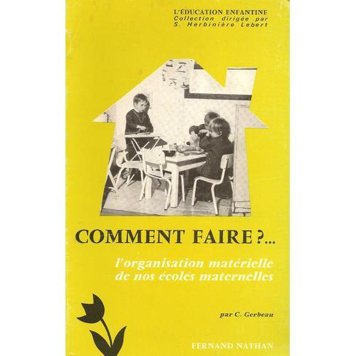 Comment Faire ? L'organisation Matérielle De Nos Écoles Maternelles on Productcaster.