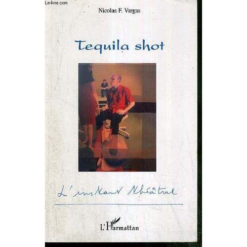 Tequila Shot / L'instant Theatral on Productcaster.