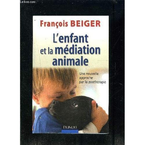 L Enfant Et La Mediation Animale- Une Nouvelle Approche Par La Zoot... on Productcaster.