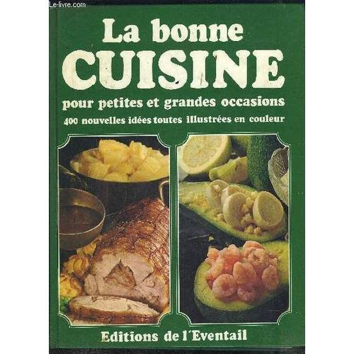 La Bonne Cuisine Pour Petites Et Grandes Occasions- 400 Nouvelles I... on Productcaster.