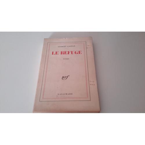 Gilbert Gaston - Le Refuge - Gallimard 1967 - Dédicacé on Productcaster.