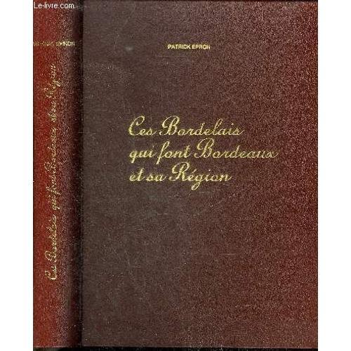 Ces Bordelais Qui Font Bordeaux Et Sa Region - 2e Edition. on Productcaster.