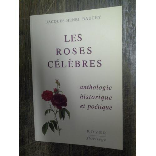 Les Roses Célèbres - Anthologie Historique Et Poétique on Productcaster.