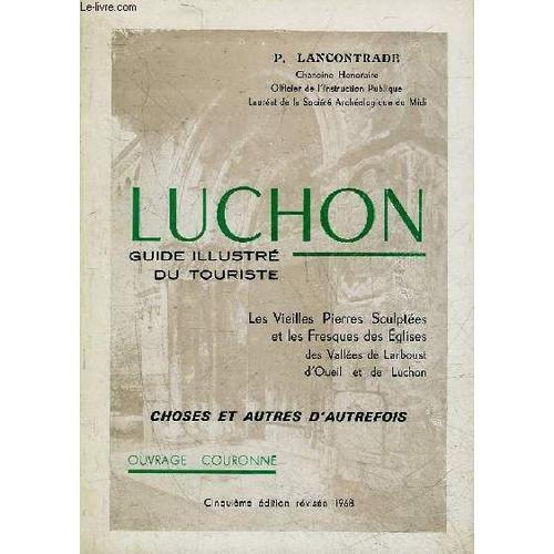 Luchon Guide Illustre Du Touriste - Choses Et Autres D'autrefois - ... on Productcaster.