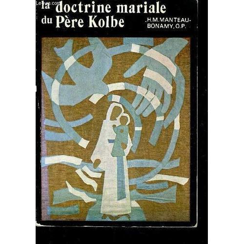 La Doctrine Mariale Du Pere Kolbe Plein Feu Sur L'immaculee / 2e Ed... on Productcaster.