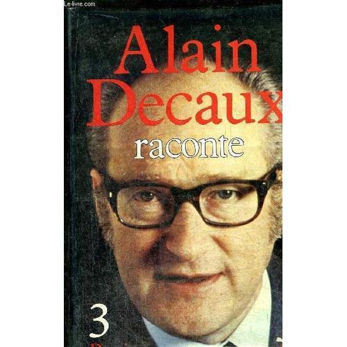 Alain Decaux Raconte - Tome Iii on Productcaster.