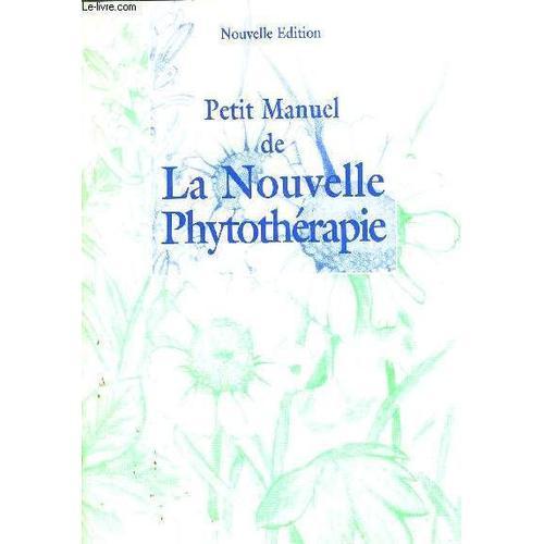 Petit Manuel De La Nouvelle Phytotherapie on Productcaster.