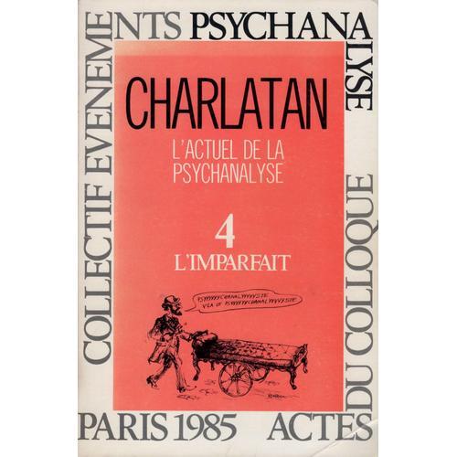 L'imparfait N° 4 : Charlatan. L'actuel De La Psychanalyse on Productcaster.