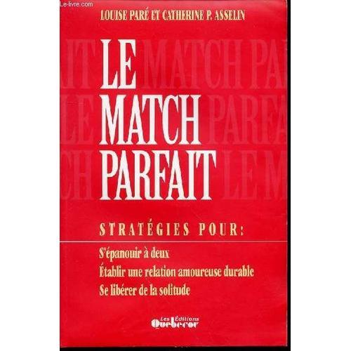 Le Match Parfait - Strategie Pour : S'epanouir A Deux, Etablir Une ... on Productcaster.