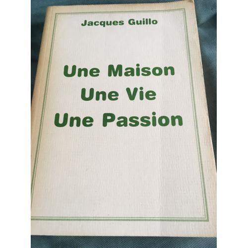 Jacques Guillo Une Maison Une Vie Une Passion 1994 on Productcaster.