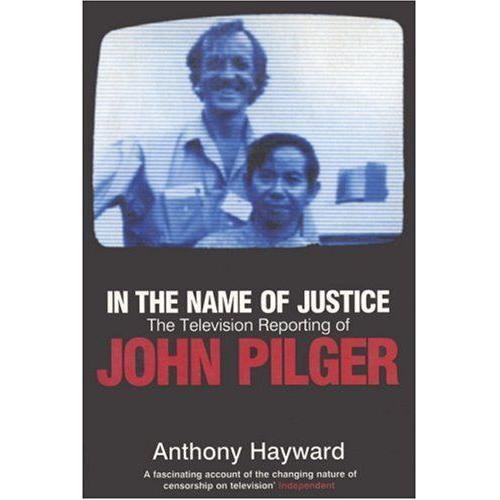 In The Name Of Justice: The Television Reporting Of John Pilger on Productcaster.