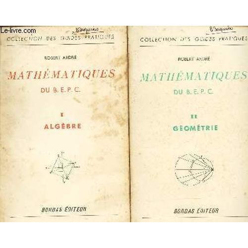 Mathematiques Du Bepc / E 2 Volumes : Tome I : Algebre + Tome Ii : ... on Productcaster.