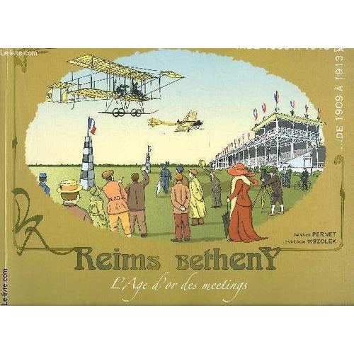 Reims Betheny - L'age D'or Des Meetings - De 1909 A 1913 on Productcaster.