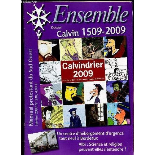 Ensemble - N°238 - Janvier 2009 / Calvin 1509-2009 / Calvindrier 20... on Productcaster.