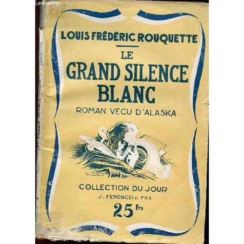 Le Grand Silence Blanc - Roman Vecu D'alaska on Productcaster.