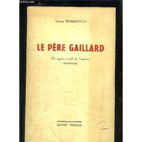 Le Pere Gaillard- Un Apotre Rural De L Enfance Abandonnee- Envoi De... on Productcaster.