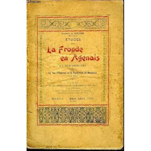 Etudes Sur La Fronde En Agenais Et Ses Origines - Le Duc D'epernon ... on Productcaster.