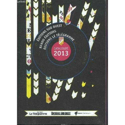 Catalogue 2013 - Editions Sud Ouest - Rando Editions - Editions Le ... on Productcaster.