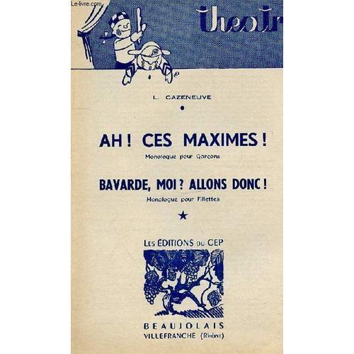 Ah! Ces Maximes! - Monologue Pour Garcons - Bavarde, Moi ? Allons D... on Productcaster.