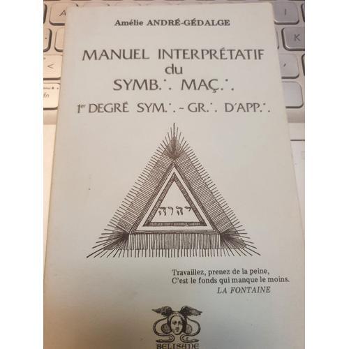 Manuel Interprétatif Du Symbole Maçonnique: 1er Sym. Gr. D App on Productcaster.